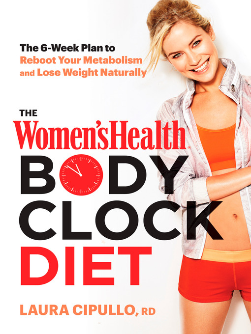 Title details for The Women's Health Body Clock Diet by Laura Cipullo - Available
